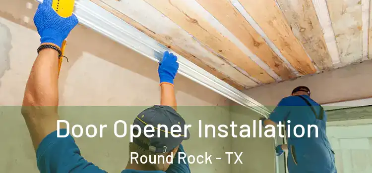 Door Opener Installation Round Rock - TX